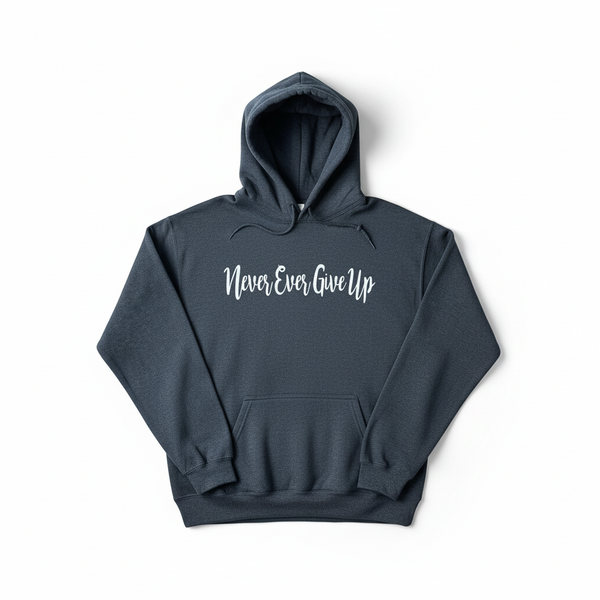 Never Ever Give Up Hoodie